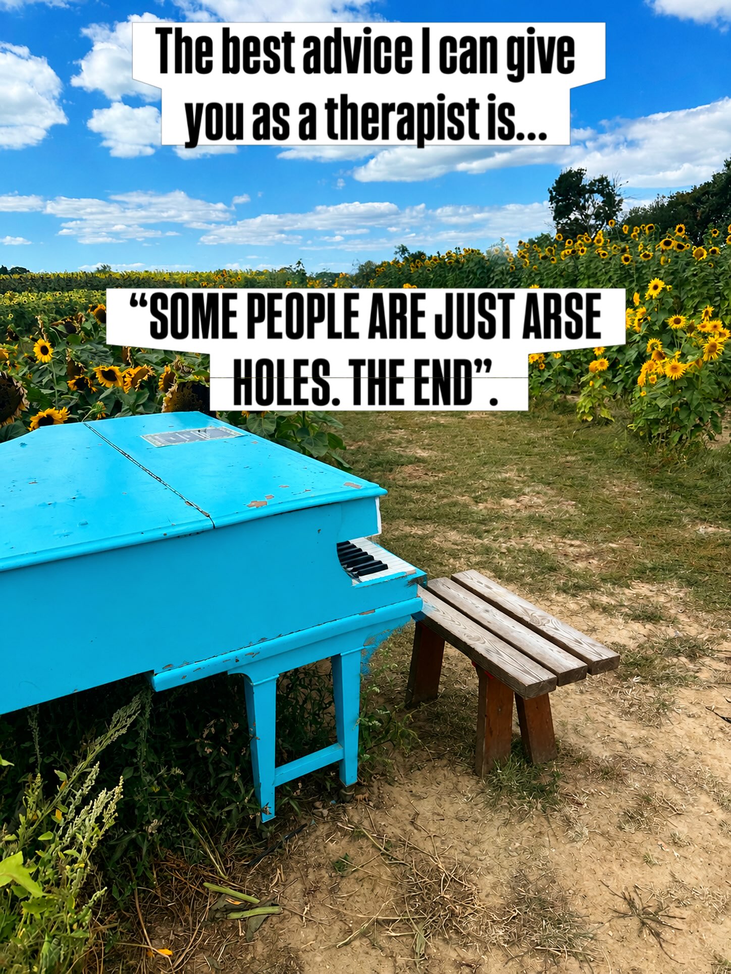 🌿 I OFTEN GET ASKED….

What’s the best advice you can give someone as a therapist….

Well my friends… don’t always look for a reason or an explanation.

“SOME PEOPLE ARE JUST ARSE HOLES” 🌻

Happy Thursday. X

#therapy #therapists #motivation #arseholes #mentalhealth